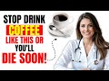 Drink Coffee? Avoid THESE 10 Dangerous MISTAKES! Senior Health Tips