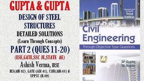 GUPTA&GUPTA Design of  Steel Structures||Detailed Explanations|Q11-20||ESE|GATE|SSCJE|PSC AE||Part-2