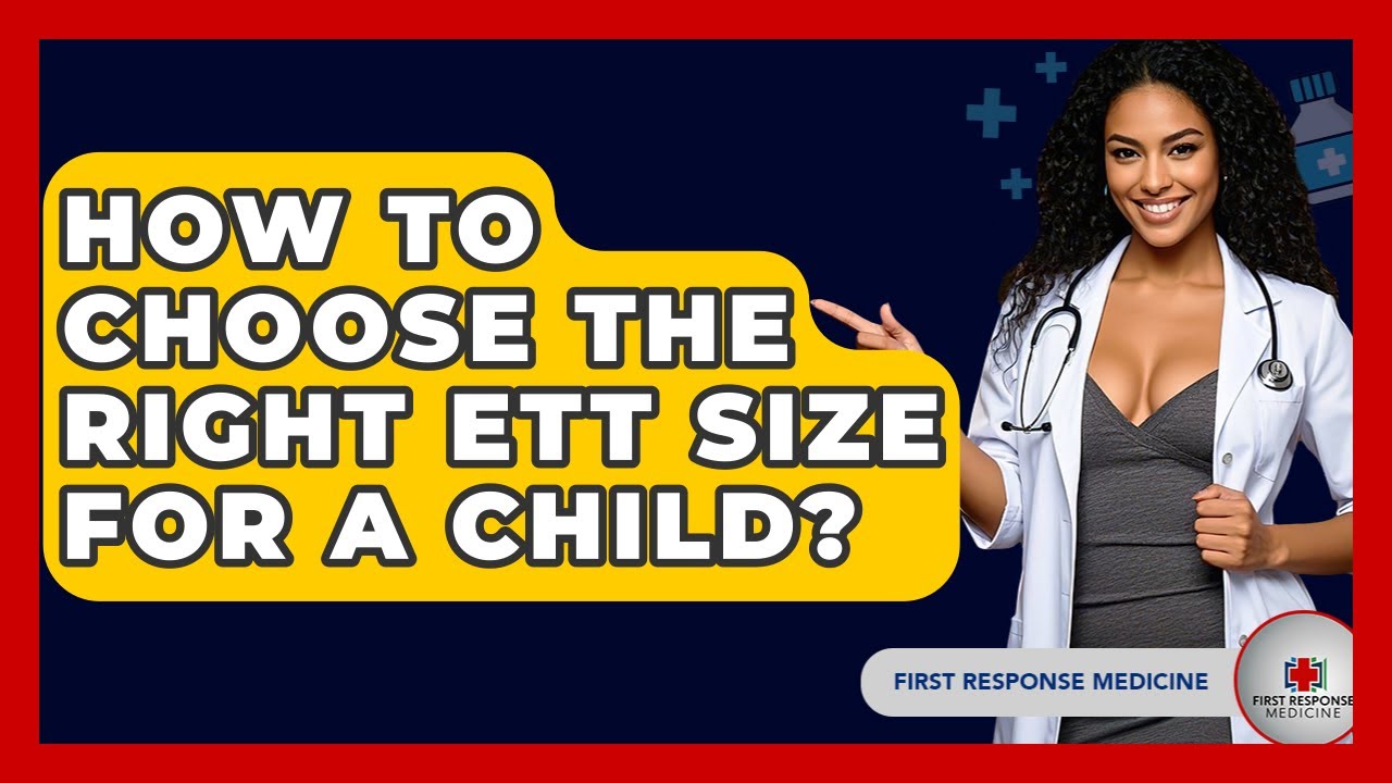 How To Choose The Right ETT Size For A Child? - First Response Medicine