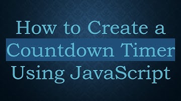 How to Create a Countdown Timer Using JavaScript