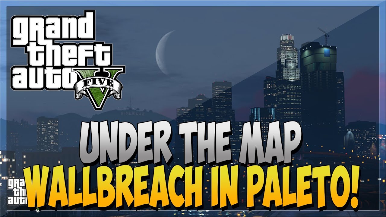 GTA 5 Online: Under The Map Wallbreach In Paleto Bay! - Move At High ...
