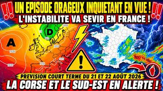 A WORRYING STORM EPISODE AHEAD! INSTABILITY TO STRIKE FRANCE! WEATHER AUGUST 21 AND 22, 2026
