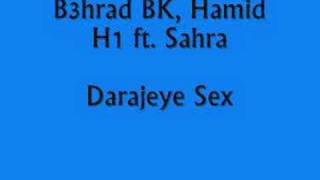B3hrad BK, Hamid H1 ft. Sahra Darajeye Sex