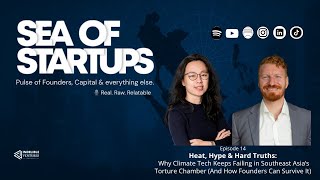 🎙️ EP 14: Heat, Hype & Hard Truths: Why Climate Tech Keeps Failing in SEA's Torture Chamber