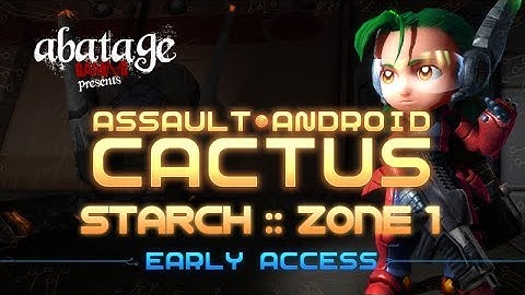Assault Android Cactus :: Starch :: Zone 1