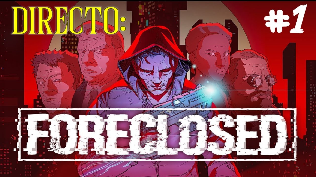 FORECLOSED JUEGO CYBERPUNK GAMEPLAY ESPAÑOL EN DIRECTO #1