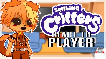 × Smiling Critters react to Player  x ItzMe_ x 