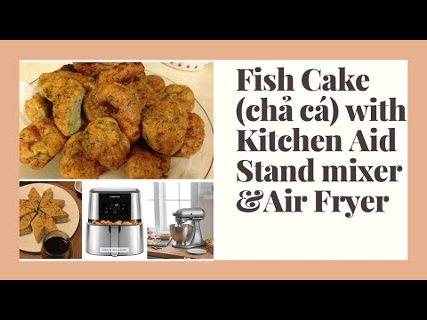 Video Fish cake with Kitchen Aid & Air Fryer, chả cá thì là... - youtube