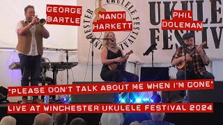 Please Dont Talk About Me When Im Gone, Feat. George Bartle & Mandi Harkett