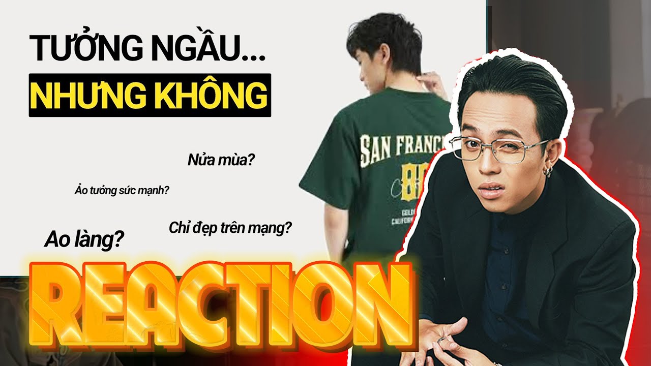 REACTION 18 phút CHỬI Local Brand Việt ÔNG TEK