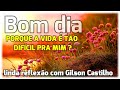 Mensagem de Bom Dia /Porque a Vida É Tão Difícil / Reflexão