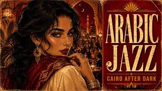 Lost Beneath Cairo’s Moonlight 🌙 | Arabic Jazz & Melodies for Studying and Deep Focus 🧠