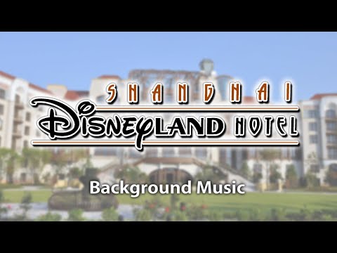 Shanghai Disneyland Hotel - Background Music (Short Version)