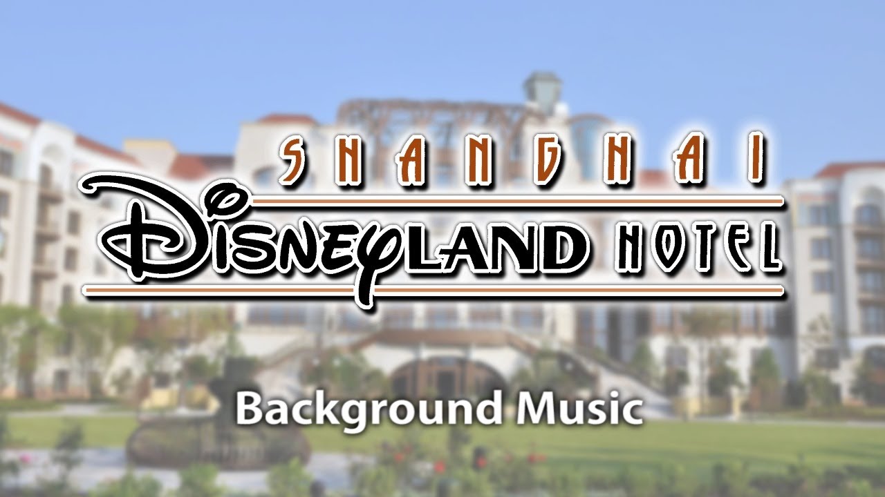 Shanghai Disneyland Hotel - Background Music (Short Version)