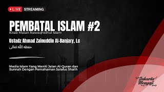 |LIVE| Ustadz Ahmad Zainuddin Al-Banjary, Lc - PEMBATAL ISLAM #2