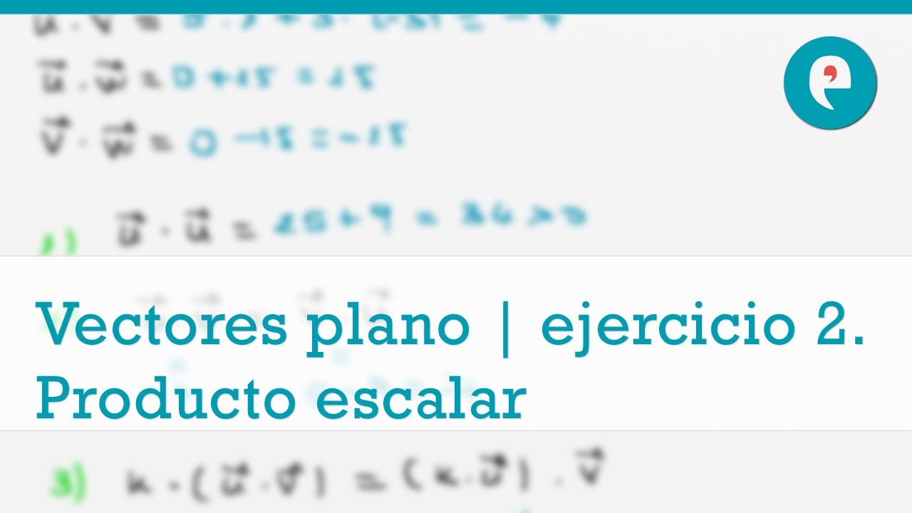 Vectores en el plano | ejercicio 2. Producto escalar de dos vectores ...