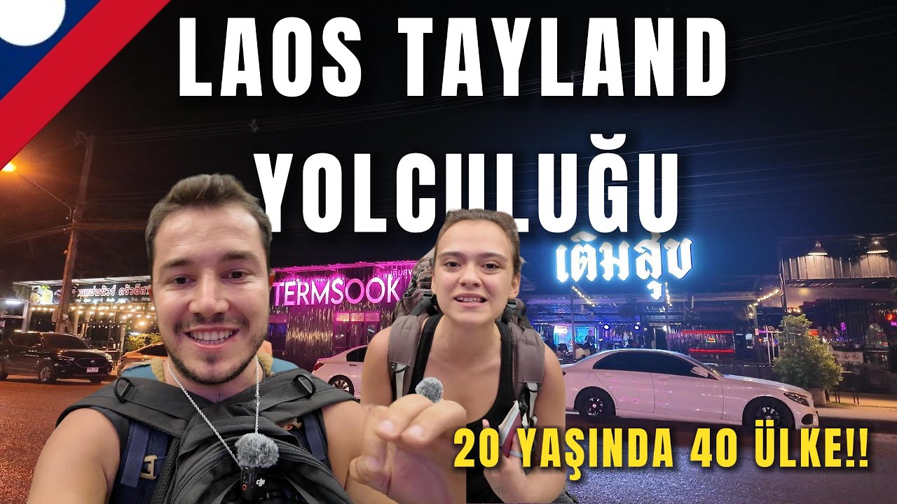 LAOS’TAN TAYLAND’A GEÇERKEN TÜRK BİR GEZGİNLE KARŞILAŞTIM! 🇱🇦➡️🇹🇭 | Tren & Otobüs Yol Rehberi