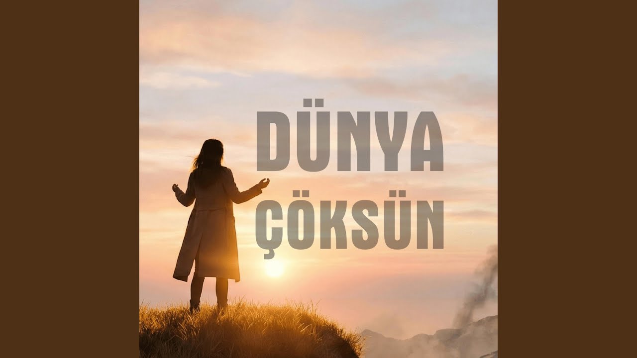 Dünya Çöksün