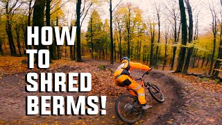 HOW TO SHRED BERMS! MOUNTAIN BIKING BEGINNER BASICS TUTORIAL