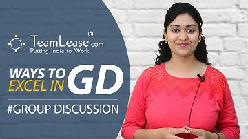 Tips to excel in GD - Group Discussion, Interview Tips, Teamlease