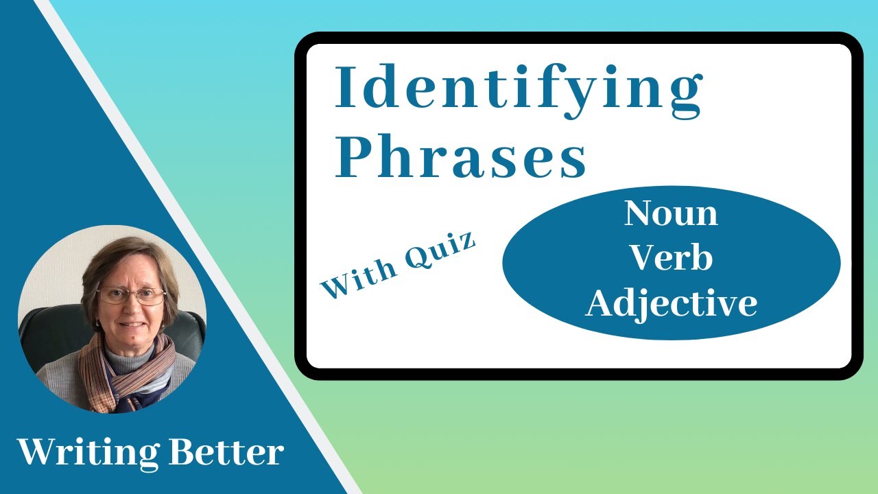 Identifying Phrases: Noun, Verb, Adjective (with quiz)