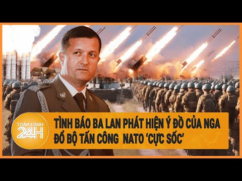 Diễn biến Nga-Ukraine: Tình báo Ba Lan phát hiện ý đồ của Nga đổ bộ tấn công NATO "cực sốc"