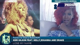 Keri Hilson Feat Nellyrihanna And Drake  Lose My Namelose Control Vs Whats My Name