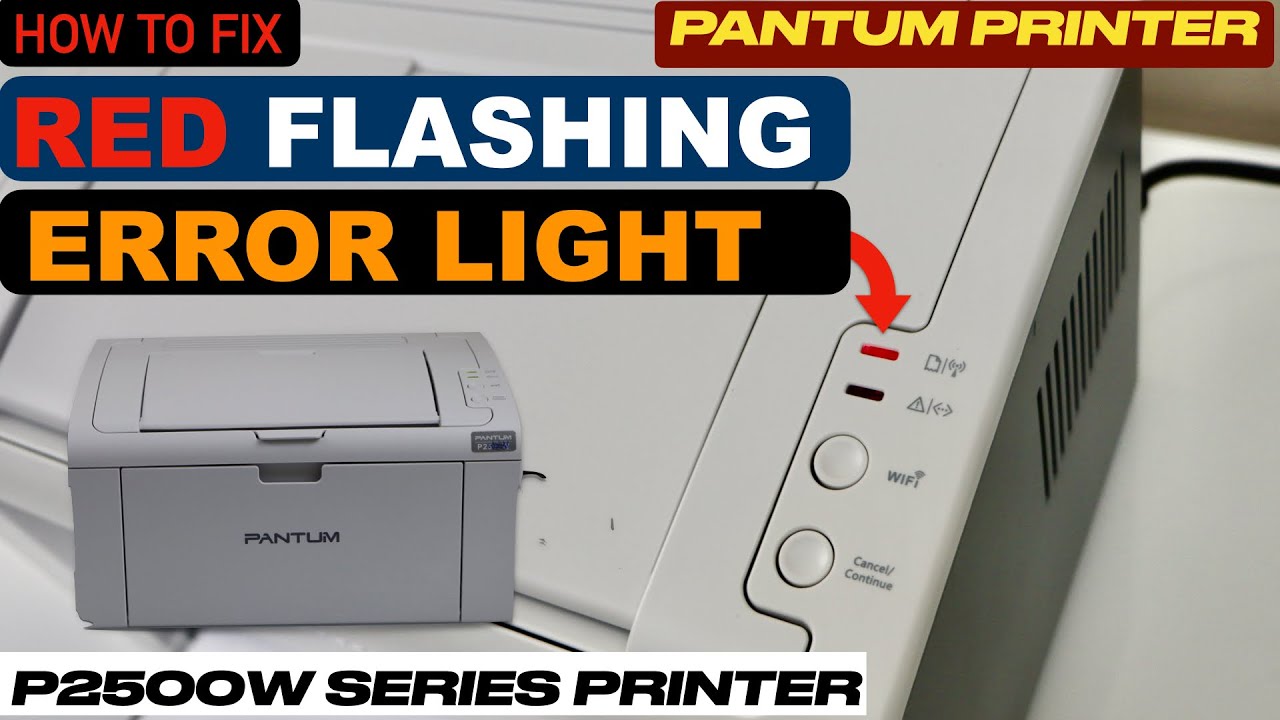 Pantum P2500W Red Error Light Flashing, P2200W Red Light Flashing PART