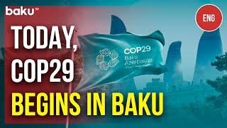 The UN Climate change Conference COP29 officially starts in Baku