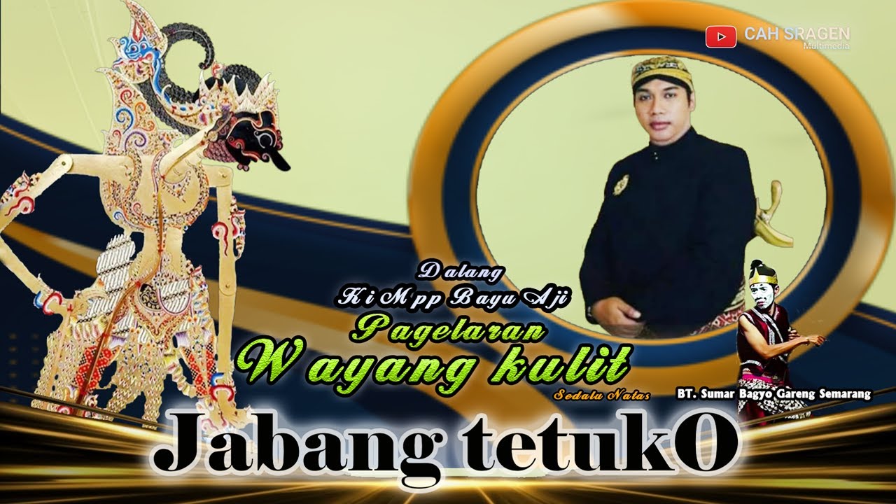 WAYANG KULIT KI MPP BAYU AJI LAKON JABANG TETUKO DALAM RANGKA : Bpk SUKARMAN - Ibu SUYAHNI MANTU