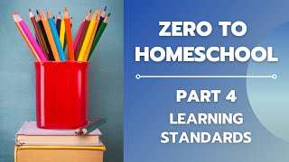 Details Zero to Homeschool Part 4: Learning Standards Update