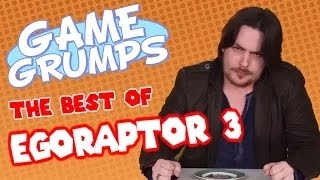 Game Grumps - The Best of EGORAPTOR 3: ARIN FREAKS OUT