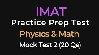 IMAT Practice Test 2: 20 Physics & Math Questions for International Medical Admissions