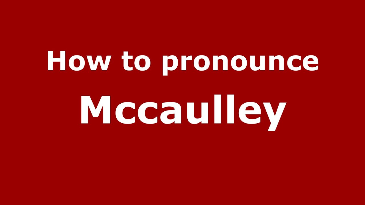 How to Pronounce Mccaulley YouTube