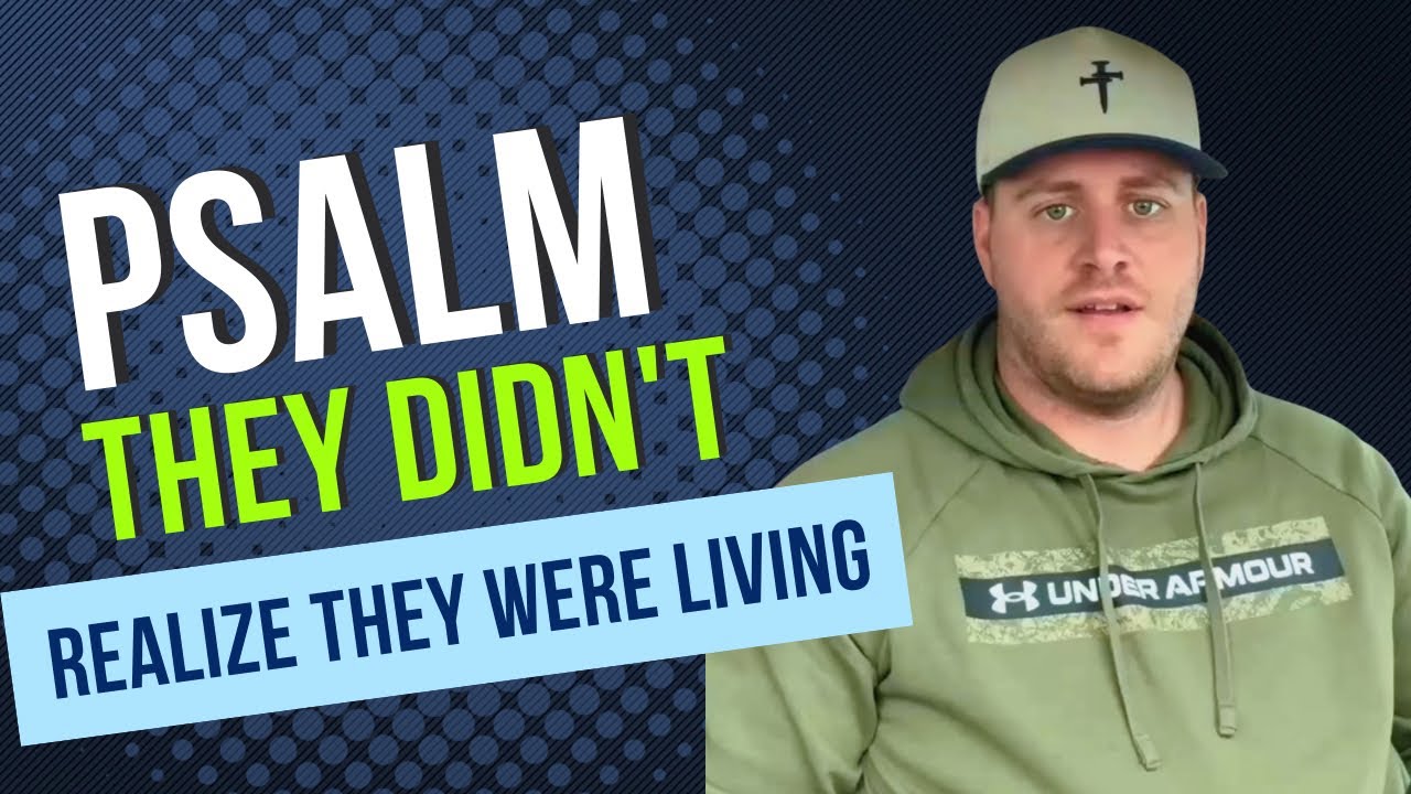 The Psalm They Didn’t Realize They Were Living