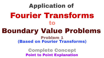 26. Application of Fourier Transforms to Boundary Value Problems | Problem#1 | Most Important