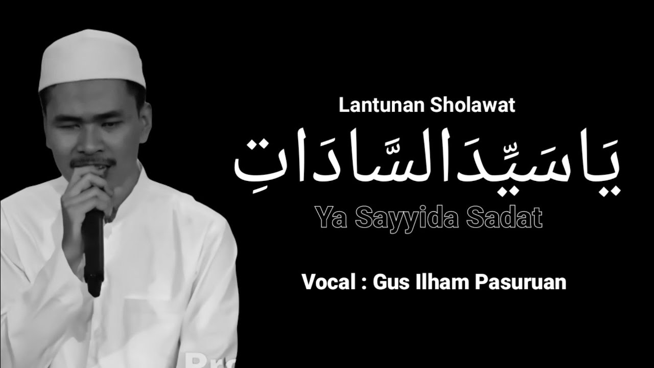 Lirik Ya Sayyidat Sadat (Arab\u0026Latin) Voc: Gus Ilham Pasuruan