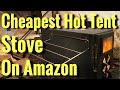 Cheapest Hot Tent Stove From Amazon