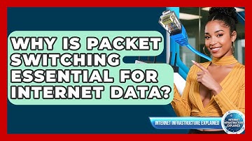 Why Is Packet Switching Essential For Internet Data? - Internet Infrastructure Explained