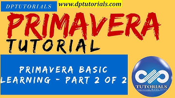 Primavera P6 Tutorials - Primavera Basic Learning - PART 2 OF 2 || dptutorials