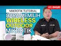 CARA MEMILIH WIRELESS OUTDOOR - MIKROTIK TUTORIAL [ENG SUB]