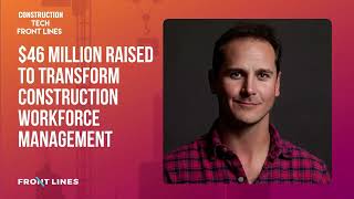 Zach Scheel, CEO of Rhumbix: $46 Million Raised to Transform Construction Workforce Management