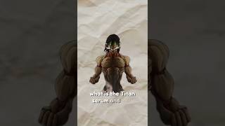 Titan serum requested by someone #attackontitan