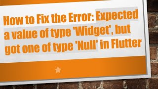 Celebrity How to Fix the Error: Expected a value of type 'Widget', but got one of type 'Null' in Flutter Profile
