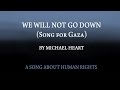 Gambar cover We Will Not Go Down Song for Gaza Palestine -  Michael Heart -