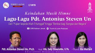 Truth \u0026 Love Podcast EP#15 - Keindahan Musik Himne: Lagu-Lagu Pdt. Antonius Steven Un