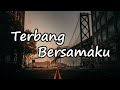 Terbang Bersamaku - Kangen Band (Lyrics & Cover)