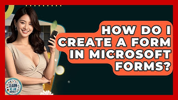 How Do I Create A Form In Microsoft Forms? - Learn As An Adult