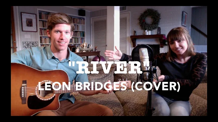 Leon Bridges - River (Cover) Feat. Daniel Barrows