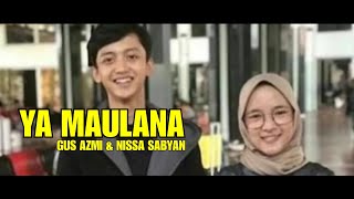 YA MAULANA - GUS AZMI Feat NISSA SABYAN | COVER